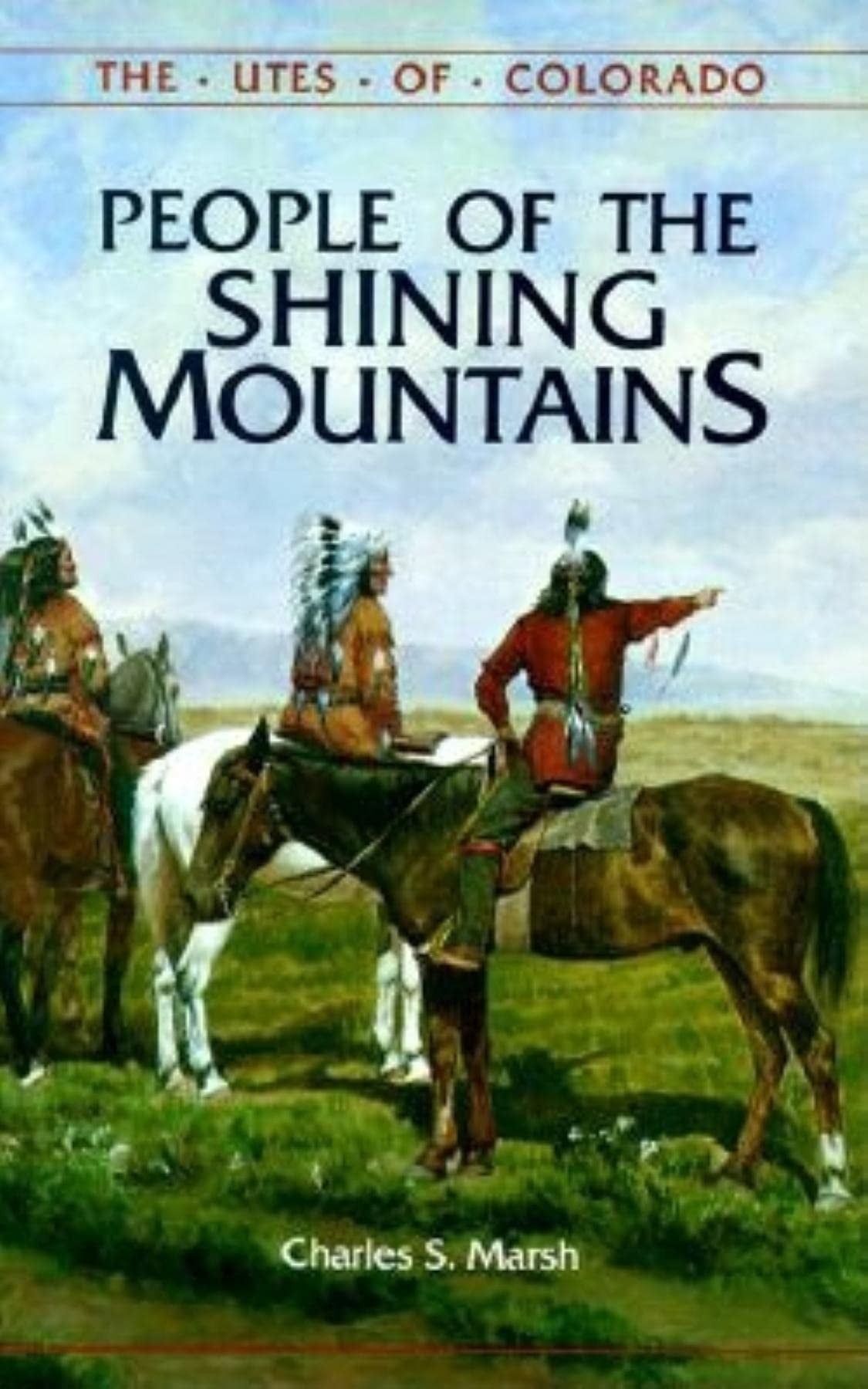 People of the Shining Mountains The Utes of Colorado