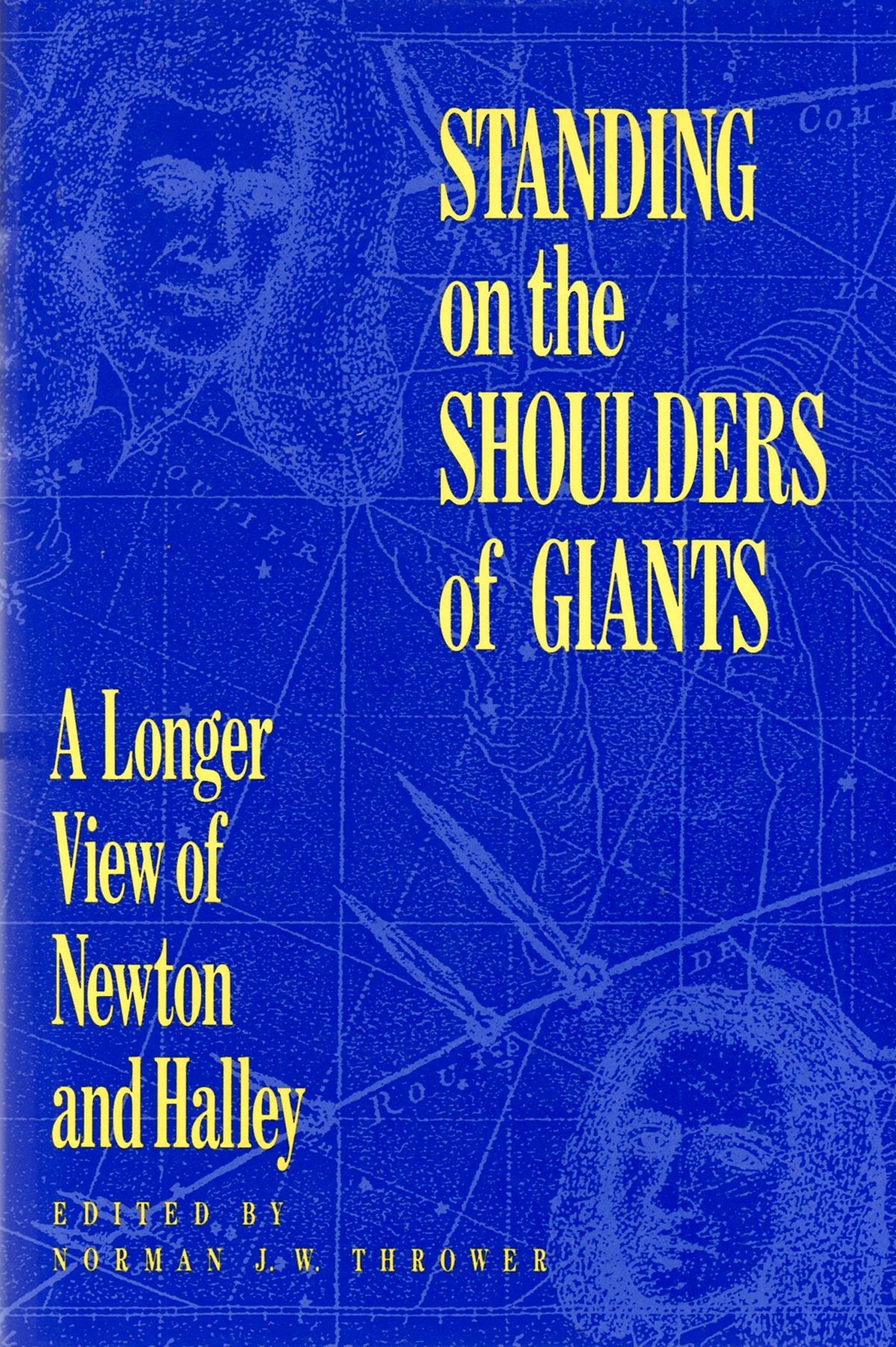 Standing on the Shoulders of Giants A Longer View of Newton and Halley