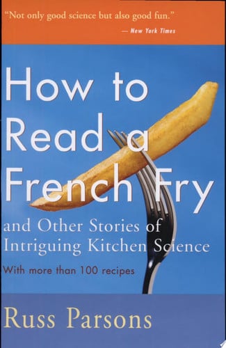 How to Read a French Fry And Other Stories of Intriguing Kitchen Science