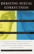 Debating sexual correctness: pornography, sexual harassment, date rape and the politics of sexual equality