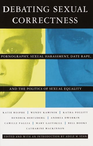Debating sexual correctness: pornography, sexual harassment, date rape and the politics of sexual equality