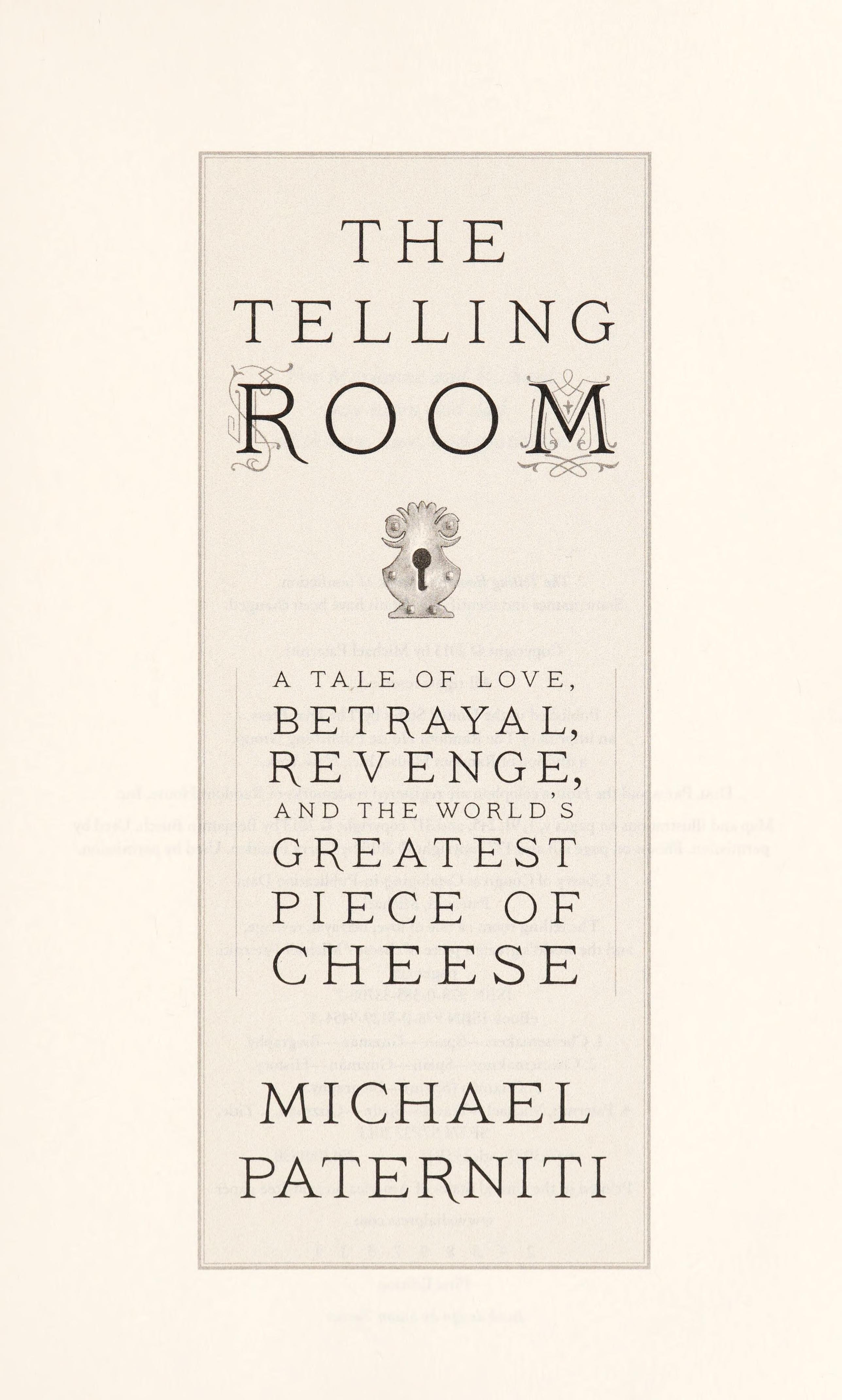 The Telling Room A Tale of Love, Betrayal, Revenge, and the World's Greatest Piece of Cheese