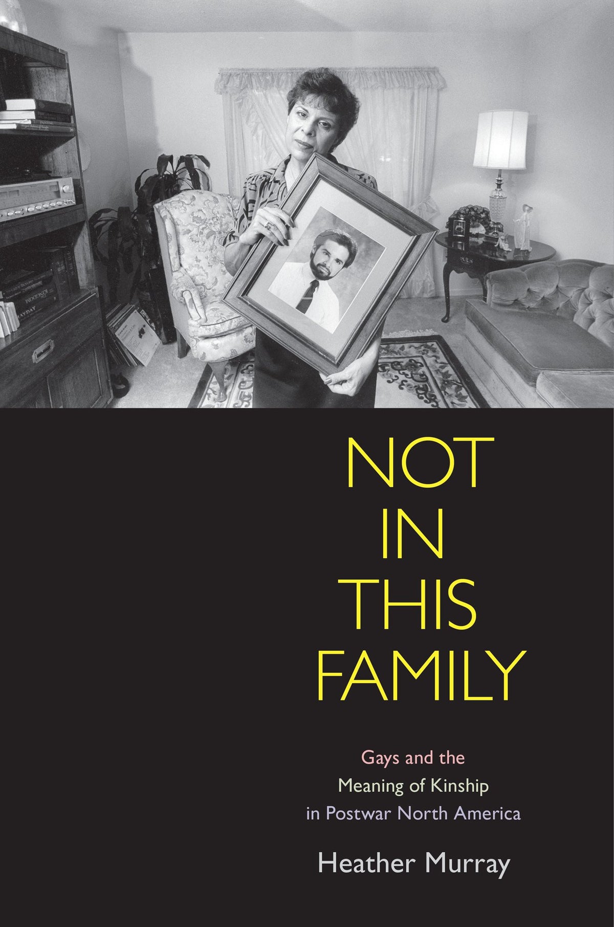 Not in this family: gays and the meaning of kinship in postwar North America