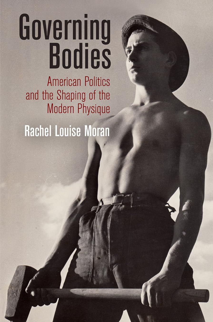 Governing bodies: American politics and the shaping of the modern physique