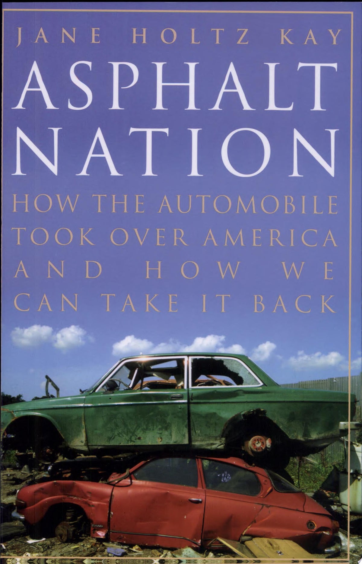 Asphalt Nation How the Automobile Took Over America and How We Can Take It Back