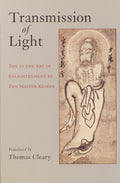 Transmission of Light: Zen in the Art of Enlightenment by Zen Master Keizan