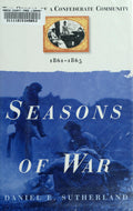 Seasons of war: the ordeal of a Confederate community, 1861-1865