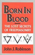 Born in Blood: The Lost Secrets of Freemasonry