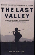 The last valley: Dien Bien Phu and the French defeat in Vietnam