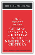 German Essays on Socialism in the Nineteenth Century: Marx, Engels, Bebel, and Others