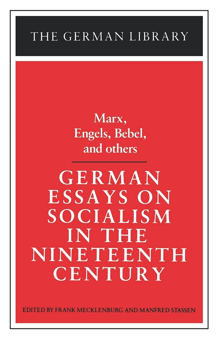 German Essays on Socialism in the Nineteenth Century: Marx, Engels, Bebel, and Others