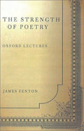 The Strength of Poetry Oxford Lectures