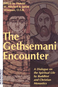 Gethsemani Encounter A Dialogue on the Spiritual Life by Buddhist and Christian Monastics