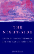 The Night-Side: Chronic Fatigue Syndrome & The Illness Experience