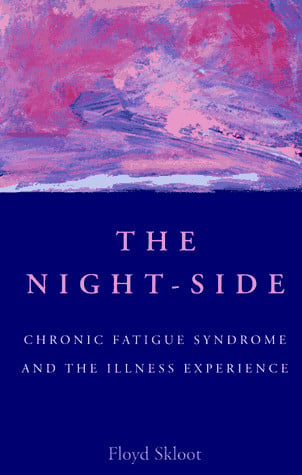 The Night-Side: Chronic Fatigue Syndrome & The Illness Experience