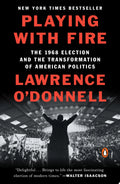Playing with Fire The 1968 Election and the Transformation of American Politics