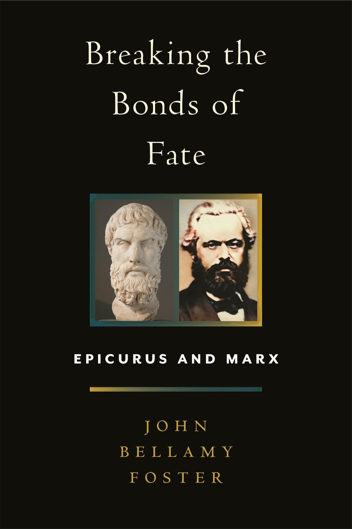 Breaking the Bonds of Fate: Epicurus and Marx