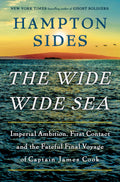 The Wide Wide Sea Imperial Ambition, First Contact and the Fateful Final Voyage of Captain James Cook