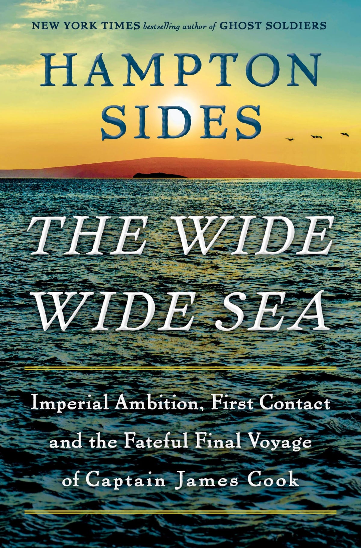 The Wide Wide Sea Imperial Ambition, First Contact and the Fateful Final Voyage of Captain James Cook