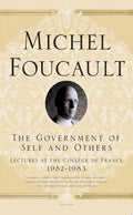 The Government of Self and Others Lectures at the College de France, 1982-1983
