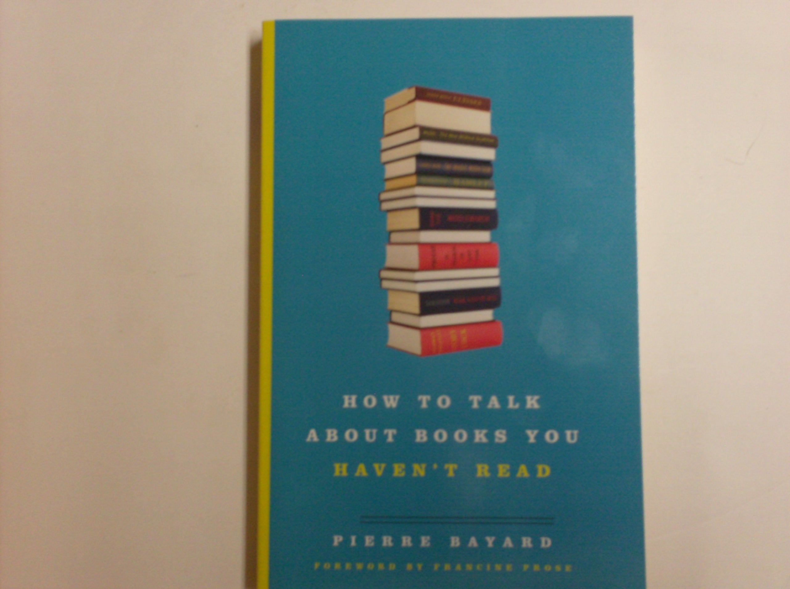 How to Talk about Books You Haven't Read