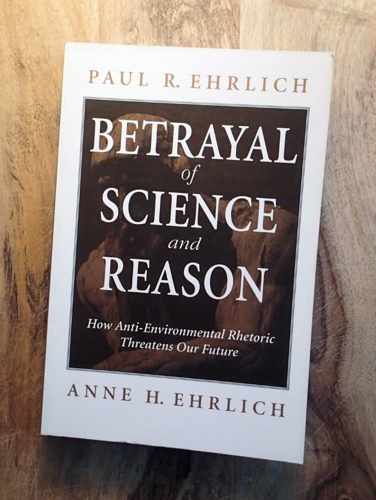 Betrayal of Science and Reason How Anti-Environmental Rhetoric Threatens Our Future
