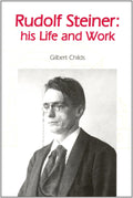Rudolf Steiner His Life and Work