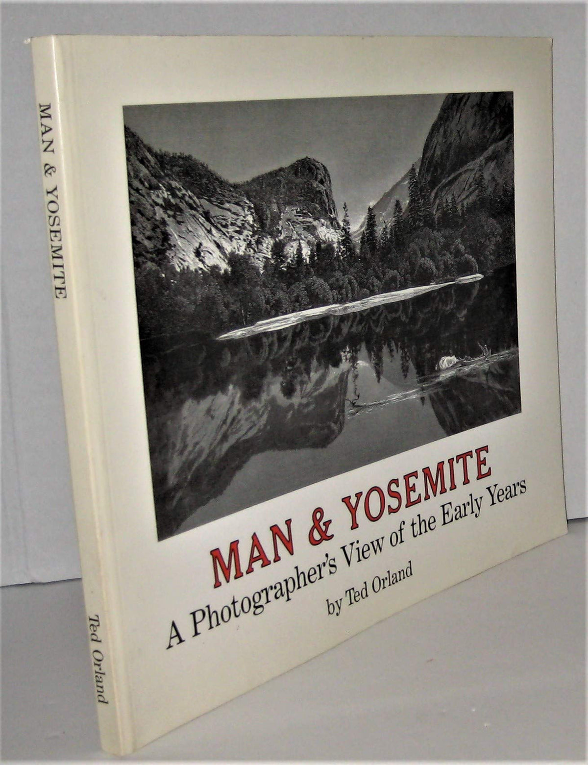 Man and Yosemite: a Photographers View of the Early Years