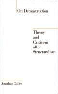 On Deconstruction Theory and Criticism After Structuralism