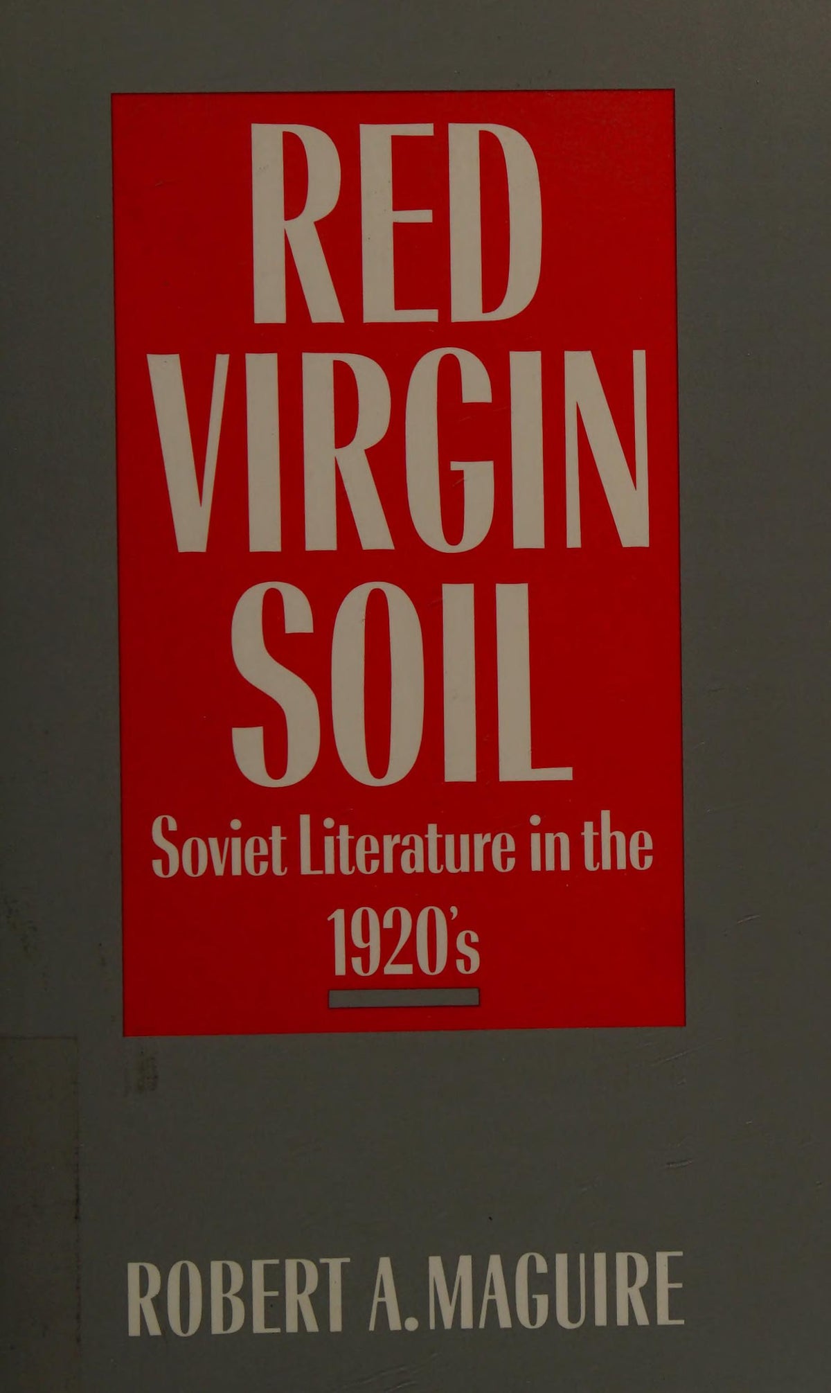Red virgin soil: Soviet literature in the 1920's