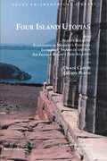 Four Island Utopias Being Plato's Atlantis ; Euhemeros of Messene's Panchaia ; Iamboulos' Island of the Sun ; Sir Francis Bacon's New Atlantis ; with a Supplement, Utopian Prototypes, Developments, and Variations