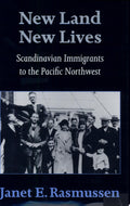 New Land, New Lives Scandinavian Immigrants to the Pacific Northwest