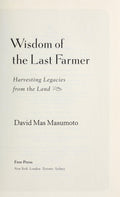 Wisdom of the Last Farmer Harvesting Legacies from the Land