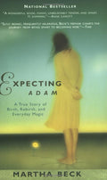 Expecting Adam: a true story of birth, rebirth, and everyday magic